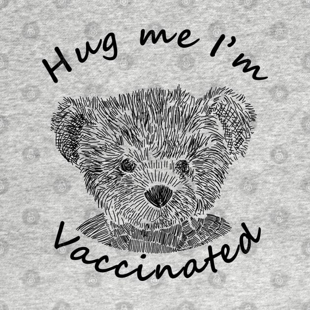 Teddy Bear says Hug Me Im Vaccinated by ellenhenryart